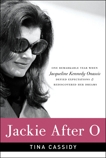 Jackie After O: One Remarkable Year When Jacqueline Kennedy Onassis Defied Expectations and Rediscovered Her Dreams, Cassidy, Tina