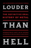 Louder Than Hell: The Definitive Oral History of Metal, Wiederhorn, Jon & Turman, Katherine