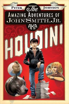 The Amazing Adventures of John Smith, Jr. AKA Houdini, Johnson, Peter