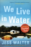We Live in Water: Stories, Walter, Jess