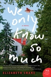 We Only Know So Much: A Novel, Crane, Elizabeth