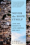 Never the Hope Itself: Love and Ghosts in Latin America and Haiti, Hadden, Gerry