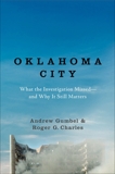 Oklahoma City: What the Investigation Missed--and Why It Still Matters, Gumbel, Andrew & Charles, Roger G.