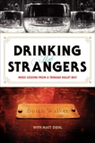 Drinking with Strangers: Music Lessons from a Teenage Bullet Belt, Walker, Butch & Diehl, Matt