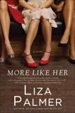 More Like Her: A Novel, Palmer, Liza