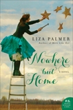 Nowhere but Home: A Novel, Palmer, Liza