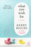 What You Wish For: A Novel, Reichs, Kerry