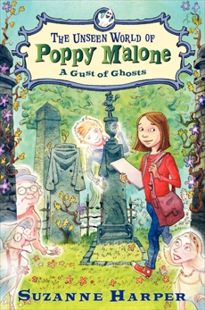 The Unseen World of Poppy Malone #2: A Gust of Ghosts, Harper, Suzanne