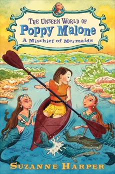The Unseen World of Poppy Malone #3: A Mischief of Mermaids, Harper, Suzanne