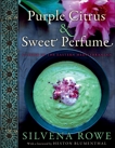 Purple Citrus and Sweet Perfume: Cuisine of the Eastern Mediterranean, Rowe, Silvena