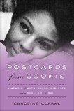 Postcards from Cookie: A Memoir of Motherhood, Miracles, and a Whole Lot of Mail, Clarke, Caroline