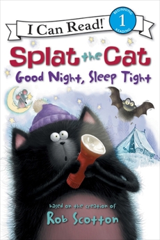 Splat the Cat: Good Night, Sleep Tight, Scotton, Rob