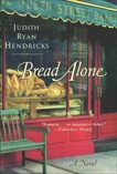 Bread Alone: A Novel, Hendricks, Judith R.