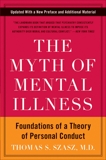 The Myth of Mental Illness: Foundations of a Theory of Personal Conduct, Szasz, Thomas S.