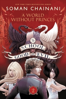 The School for Good and Evil #2: A World without Princes, Chainani, Soman