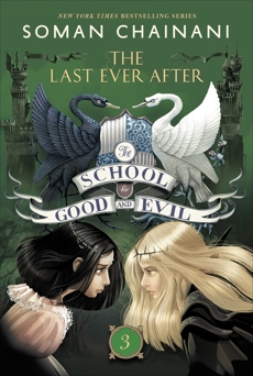 The School for Good and Evil #3: The Last Ever After, Chainani, Soman