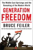 Generation Freedom: The Middle East Uprisings and the Remaking of the Modern World, Feiler, Bruce