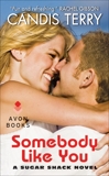 Somebody Like You: A Sugar Shack Novel, Terry, Candis