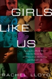 Girls Like Us: Fighting for a World Where Girls Are Not for Sale, an Activist Finds Her Calling and Heals Herself, Lloyd, Rachel