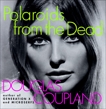 Polaroids from the Dead: And Other Short Stories, Coupland, Douglas