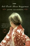 The Sad Truth About Happiness: A Novel, Giardini, Anne