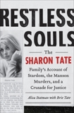 Restless Souls: The Sharon Tate Family's Account of Stardom, the Manson Murders, and a Crusade for Justice, Statman, Alisa & Tate, Brie