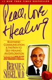 Peace, Love and Healing: Bodymind Communication & the Path to Self-Healing: An Exploration, Siegel, Bernie S.