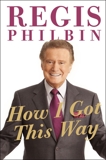 How I Got This Way, Philbin, Regis