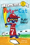 Pete the Cat: Play Ball!, Dean, Kimberly & Dean, James