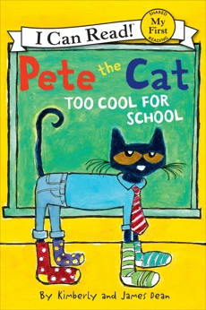 Pete the Cat: Too Cool for School, Dean, Kimberly & Dean, James