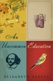 An Uncommon Education: A Novel, Percer, Elizabeth