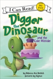 Digger the Dinosaur and the Cake Mistake, Dotlich, Rebecca Kai