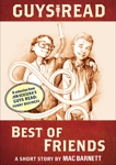 Guys Read: Best of Friends: A Short Story from Guys Read: Funny Business, Scieszka, Jon & Barnett, Mac