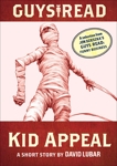 Guys Read: Kid Appeal: A Short Story from Guys Read: Funny Business, Scieszka, Jon & Lubar, David