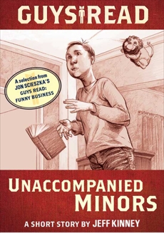 Guys Read: Unaccompanied Minors: A Short Story from Guys Read: Funny Business, Kinney, Jeff & Scieszka, Jon