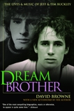 Dream Brother: The Lives and Music of Jeff and Tim Buckley, Browne, David