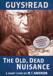 Guys Read: The Old, Dead Nuisance: A Short Story from Guys Read: Thriller, Anderson, M. T.