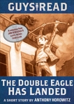 Guys Read: The Double Eagle Has Landed: A Short Story from Guys Read: Thriller, Horowitz, Anthony