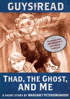 Guys Read: Thad, the Ghost, and Me: A Short Story from Guys Read: Thriller, Haddix, Margaret Peterson