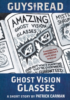 Guys Read: Ghost Vision Glasses, Carman, Patrick