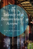 The Silence of Bonaventure Arrow: A Novel, Leganski, Rita