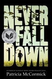 Never Fall Down: A Novel, McCormick, Patricia