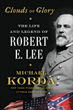 Clouds of Glory: The Life and Legend of Robert E. Lee, Korda, Michael