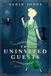 The Uninvited Guests: A Novel, Jones, Sadie