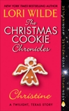 The Christmas Cookie Chronicles: Christine: A Twilight, Texas Story, Wilde, Lori