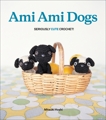 Ami Ami Dogs: Seriously Cute Crochet, Hoshi, Mitsuki