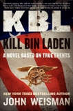 KBL: Kill Bin Laden: A Novel Based on True Events, Weisman, John