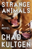 Strange Animals: A Novel, Kultgen, Chad