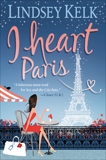 I Heart Paris: A Novel, Kelk, Lindsey