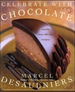 Celebrate with Chocolate: Totally Over-the-Top Recipes, Desaulniers, Marcel